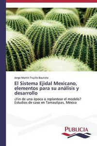Cover image for El Sistema Ejidal Mexicano, elementos para su analisis y desarrollo