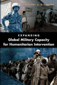 Cover image for Expanding Global Military Capacity for Humanitarian Intervention