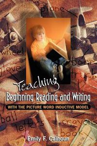 Cover image for Teaching Beginning Reading and Writing with the Picture Word Inductive Model