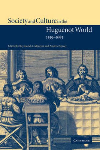 Cover image for Society and Culture in the Huguenot World, 1559-1685