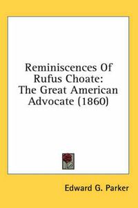 Cover image for Reminiscences of Rufus Choate: The Great American Advocate (1860)