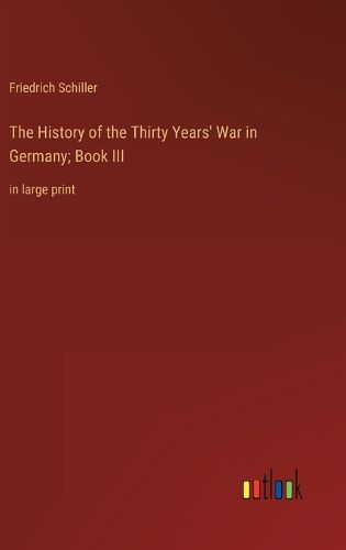 Cover image for The History of the Thirty Years' War in Germany; Book III