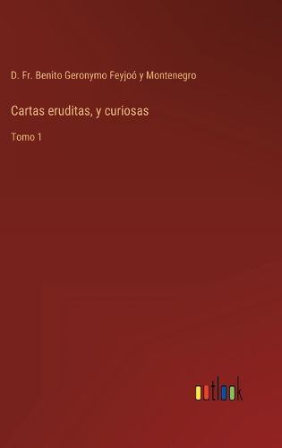 Cover image for Cartas eruditas, y curiosas: Tomo 1