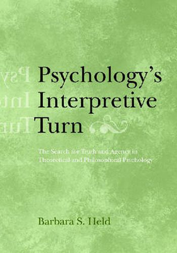 Cover image for Psychology's Interpretive Turn: The Search for Truth and Agency in Theoretical and Philosophical Psychology