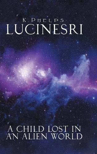 Cover image for Lucinesri: A Child Lost in an Alien World