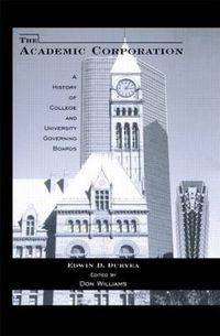 Cover image for The Academic Corporation: A History of College and University Governing Boards