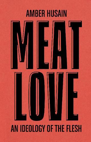 Cover image for Meat Love: An Ideology of the Flesh