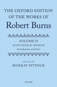 Cover image for The Oxford Edition of the Works of Robert Burns: Volumes II and III: the Scots Musical Museum