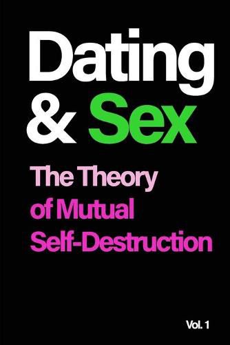 Cover image for Dating and Sex: The Theory of Mutual Self-Destruction