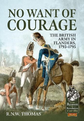 Cover image for No Want of Courage: The British Army in Flanders, 1793-1795