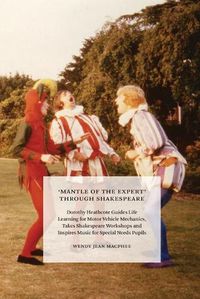 Cover image for 'Mantle of the Expert' Through Shakespeare: Dorothy Heathcote Guides Life Learning for Motor Vehicle Mechanics, Takes Shakespeare Workshops and Inspires Music for Special Needs Pupils