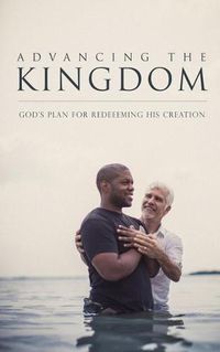 Cover image for Advancing the Kingdom: God's Plan for Redeeming His Creation