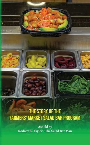 Cover image for The Story of the Farmers' Market Salad Bar Program
