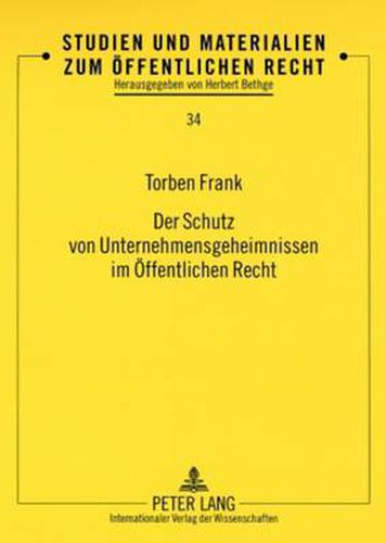 Cover image for Der Schutz von Unternehmensgeheimnissen im OEffentlichen Recht