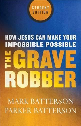 Grave Robber: How Jesus Can Make Your Impossible Possible