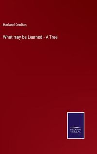 Cover image for What may be Learned - A Tree