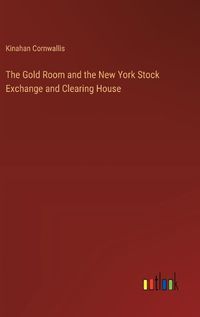 Cover image for The Gold Room and the New York Stock Exchange and Clearing House