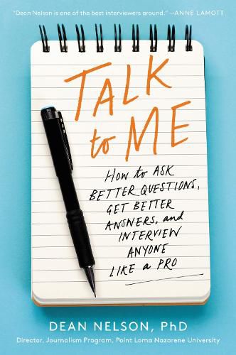 Cover image for Talk to Me: How to Ask Better Questions, Get Better Answers, and Interview Anyone Like a Pro
