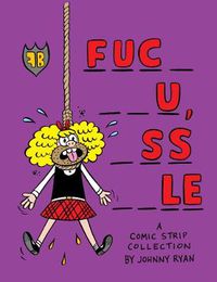 Cover image for Fuc_ __u, _ss __le: A Comic Book Collection