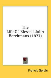 Cover image for The Life of Blessed John Berchmans (1877)