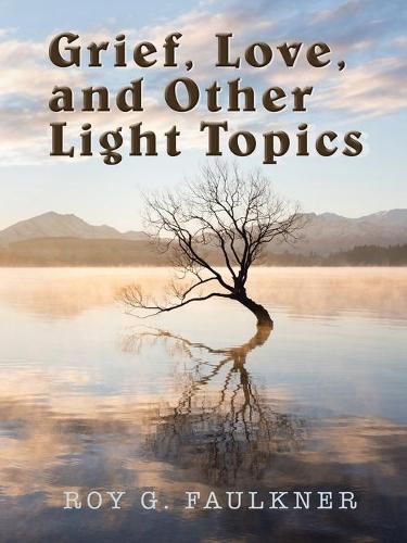 Cover image for Grief, Love, and Other Light Topics