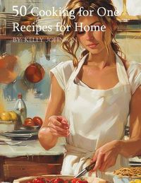 Cover image for 50 Cooking for One Recipes for Home