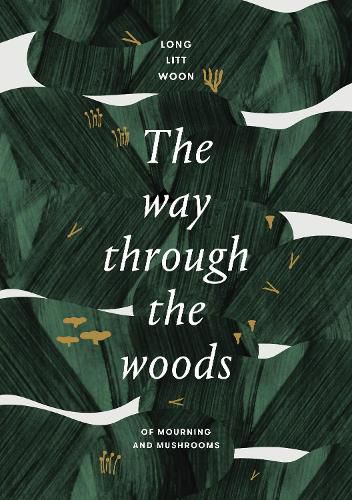 Cover image for The Way Through the Woods: Of Mushrooms and Mourning