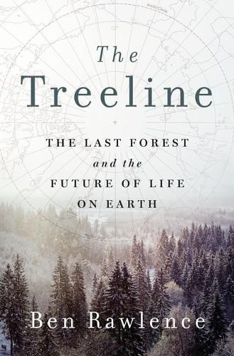 The Treeline: The Last Forest and the Future of Life on Earth