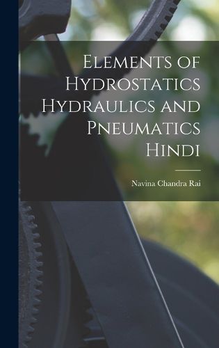 Cover image for Elements of Hydrostatics Hydraulics and pneumatics Hindi