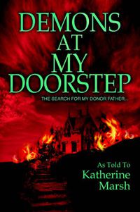 Cover image for Demons at My Doorstep: The Search for My Donor Father...