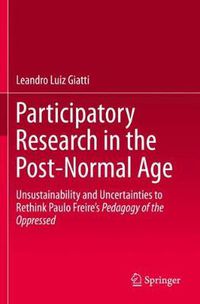 Cover image for Participatory Research in the Post-Normal Age: Unsustainability and Uncertainties to Rethink Paulo Freire's Pedagogy of the Oppressed