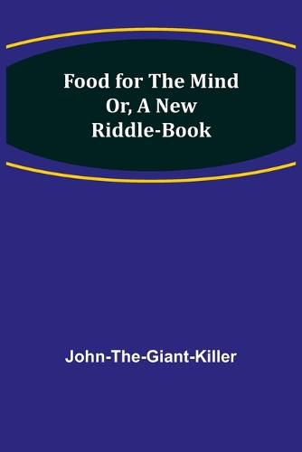 Food for the Mind Or, A New Riddle-book