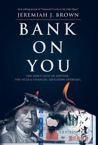 Cover image for Bank On You: You Don't Need An Advisor. You Need A Financial Education Overhaul.