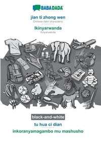 Cover image for BABADADA black-and-white, jian ti zhong wen - Ikinyarwanda, tu hua ci dian - inkoranyamagambo mu mashusho: Chinese (latin characters) - Kinyarwanda, visual dictionary