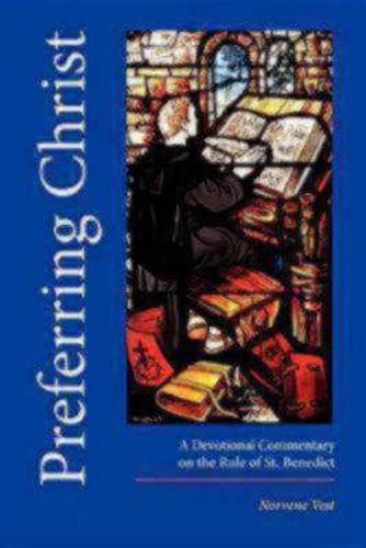 Cover image for Preferring Christ: A Devotional Commentary on the Rule of Saint Benedict