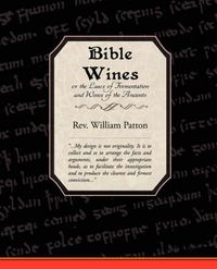 Cover image for Bible Wines or the Laws of Fermentation and Wines of the Ancients