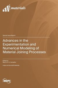 Cover image for Advances in the Experimentation and Numerical Modeling of Material Joining Processes