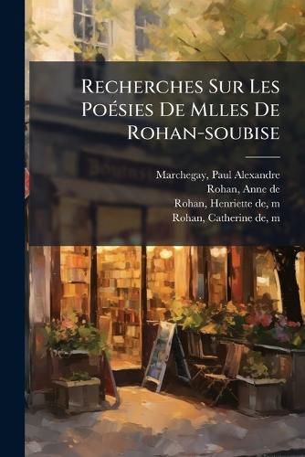 Cover image for Recherches Sur Les Po Sies de Mlles de Rohan-Soubise