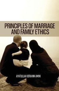 Cover image for Principles of Marriage and Family Ethics