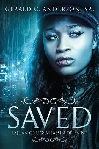 Cover image for Saved: LaJuan Craig - Assassin or Saint?