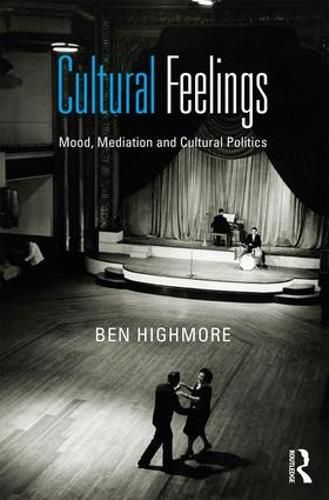 Cover image for Cultural Feelings: Mood, Mediation and Cultural Politics