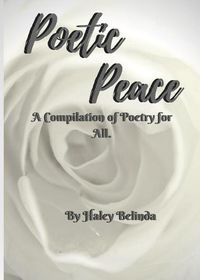 Cover image for Poetic Peace .: A compilation of poetry for all