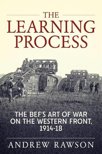 Cover image for The Learning Process: The Bef's Art of War on the Western Front, 1914-18