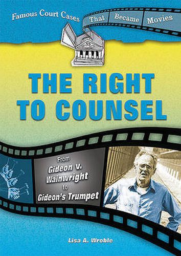 Cover image for The Right to Counsel: From Gideon V. Wainwright to Gideon's Trumpet