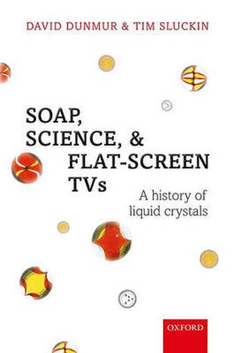 Cover image for Soap, Science, and Flat-Screen TVs: A History of Liquid Crystals