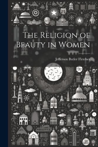 Cover image for The Religion of Beauty in Women
