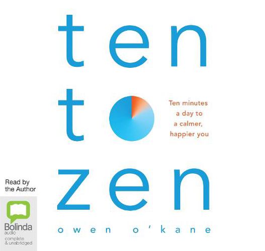 Cover image for Ten To Zen: Ten Minutes a Day to a Calmer, Happier You