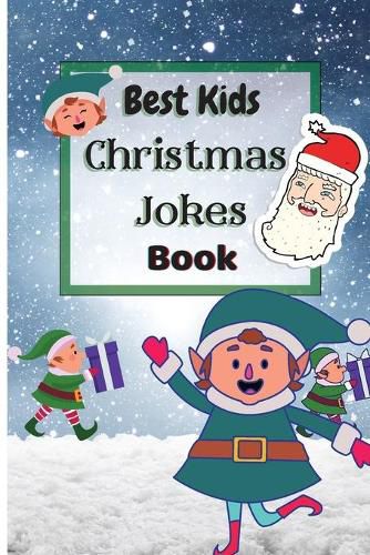 Cover image for Best Kids Christmas Jokes Book: Christmas Joke Book for Kids and Family