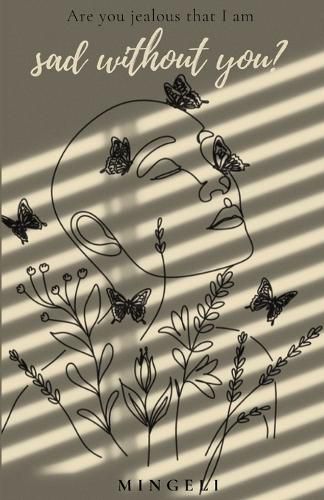 Cover image for Are You Jealous That I Am Sad Without You?