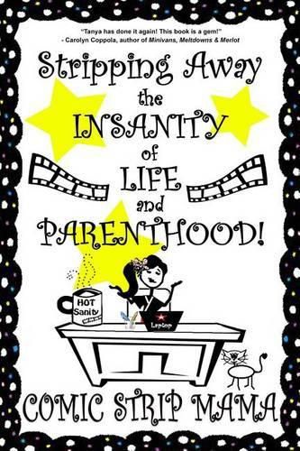 Cover image for Stripping Away the INSANITY of LIFE and PARENTHOOD!: Volume I